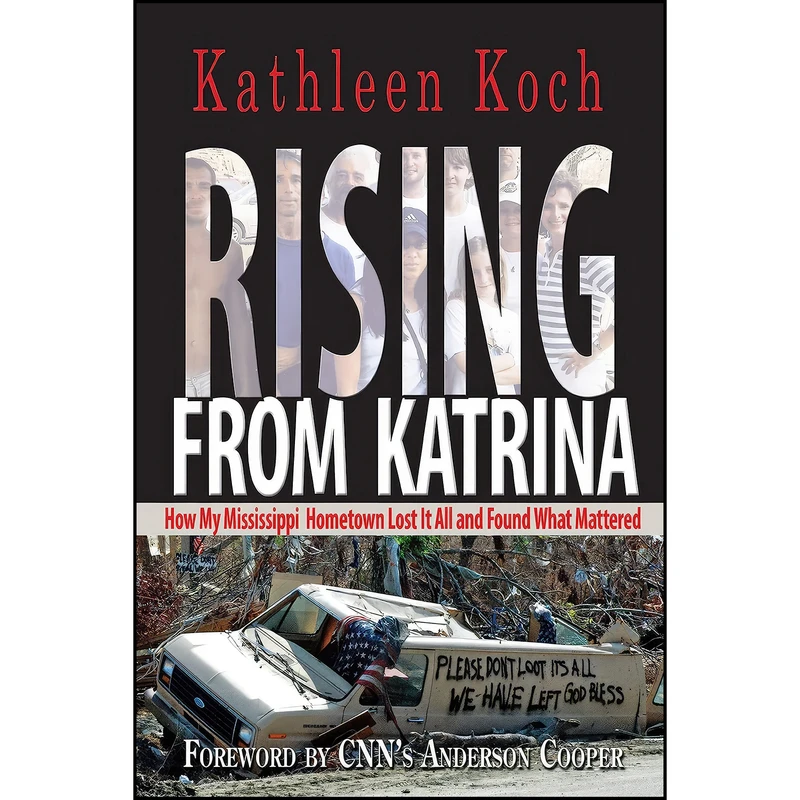 کتاب Rising from Katrina اثر Kathleen Koch and Anderson Cooper انتشارات John F. Blair, Publisher