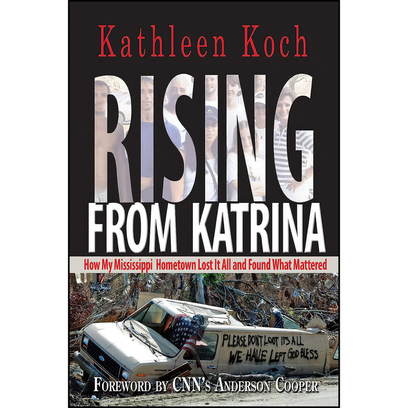 کتاب Rising from Katrina اثر Kathleen Koch and Anderson Cooper انتشارات John F. Blair, Publisher