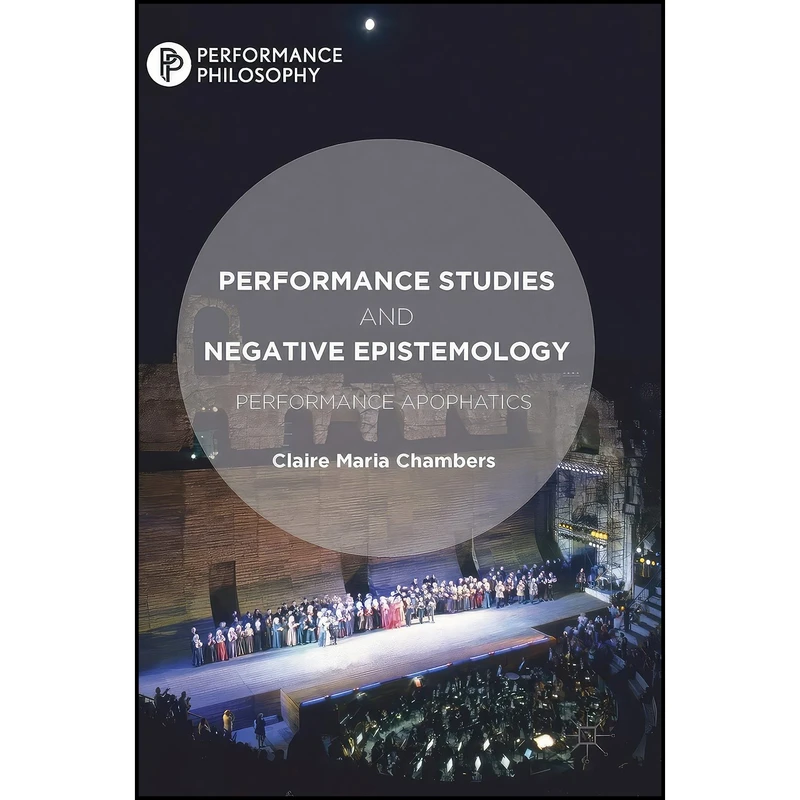 کتاب Performance Studies and Negative Epistemology اثر Claire Maria Chambers انتشارات Palgrave Macmillan