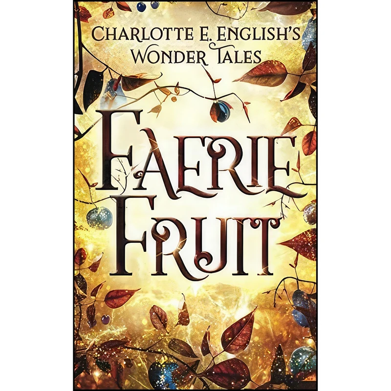 کتاب Faerie Fruit  اثر Charlotte E. English انتشارات تازه ها