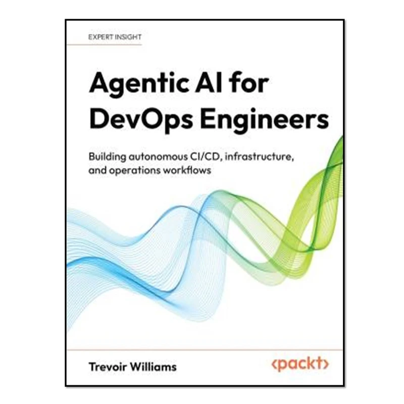 کتاب Agentic AI for DevOps Engineers  اثر Trevoir Williams انتشارات آوای مؤلف