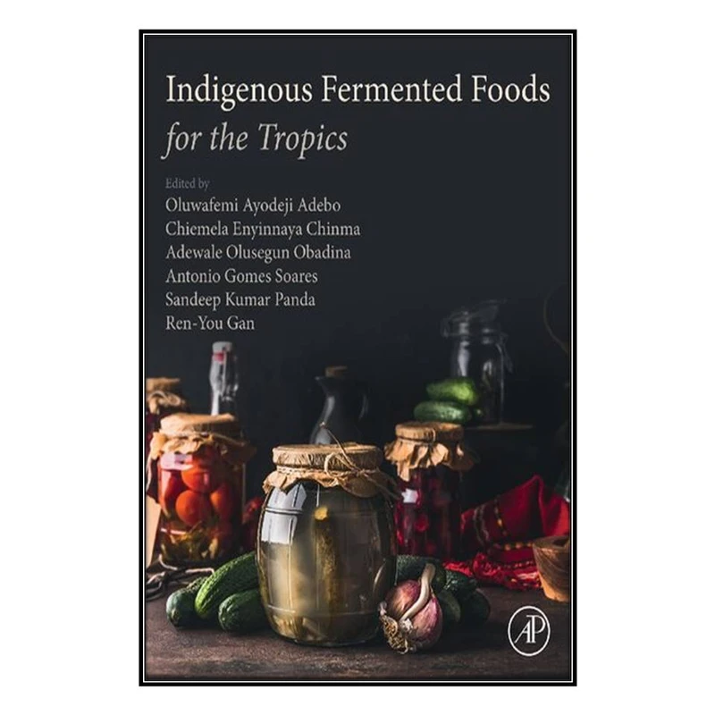   کتاب Indigenous Fermented Foods for the Tropics اثر  جمعي از نويسندگان انتشارات مؤلفين طلايي