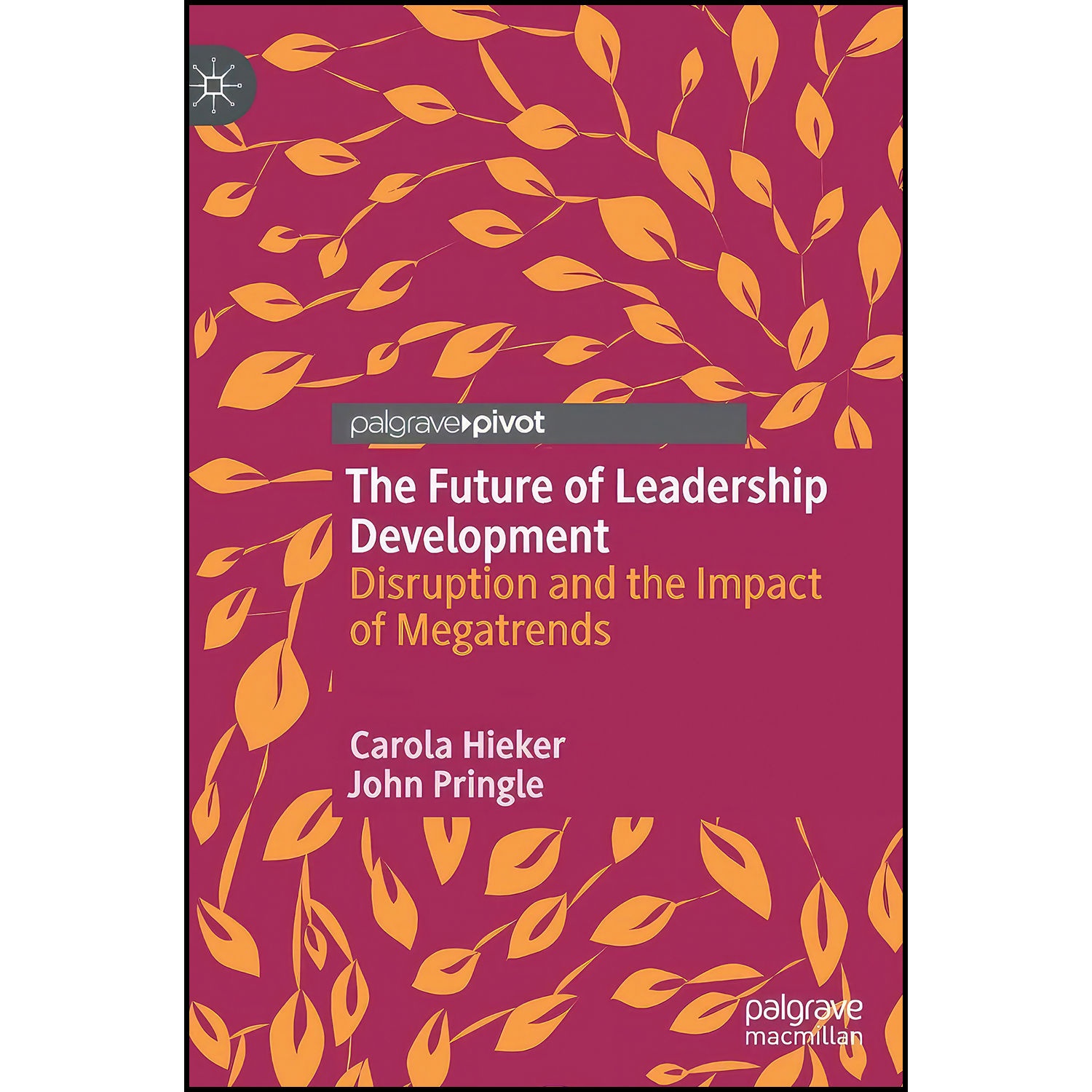 کتاب The Future of Leadership Development اثر Carola Hieker and John Pringle انتشارات Palgrave Macmillan
