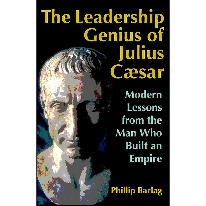 کتاب The Leadership Genius of Julius Caesar اثر Phillip Barlag انتشارات Berrett-Koehler Publishers