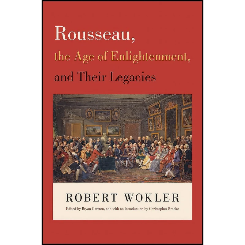 کتاب Rousseau, the Age of Enlightenment, and Their Legacies اثر جمعی از نویسندگان انتشارات Princeton University Press