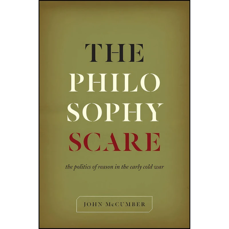 کتاب The Philosophy Scare اثر John McCumber انتشارات University of Chicago Press
