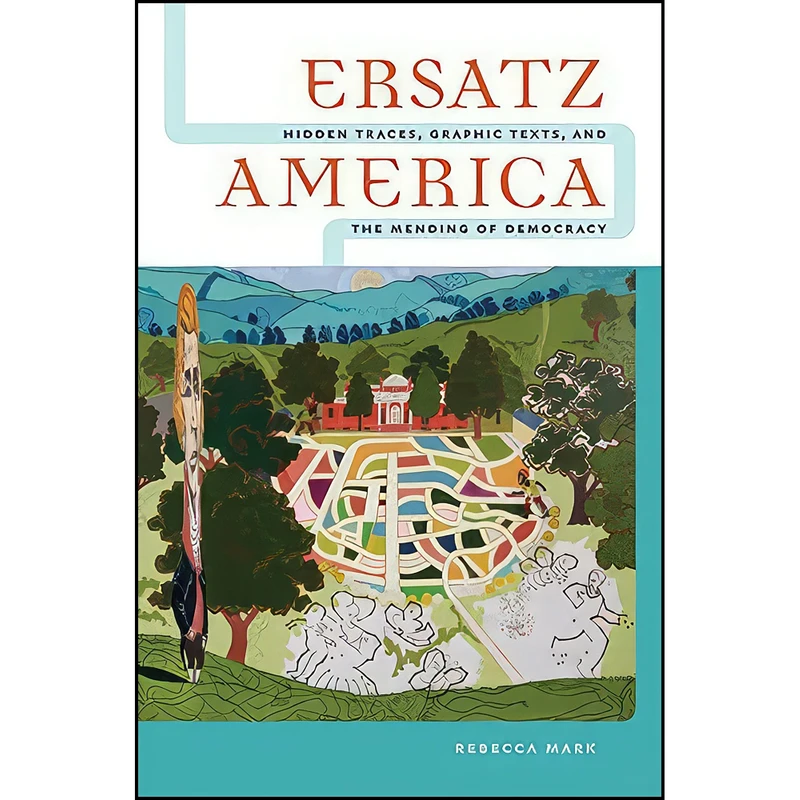 کتاب Ersatz America اثر Rebecca Mark انتشارات University of Virginia Press