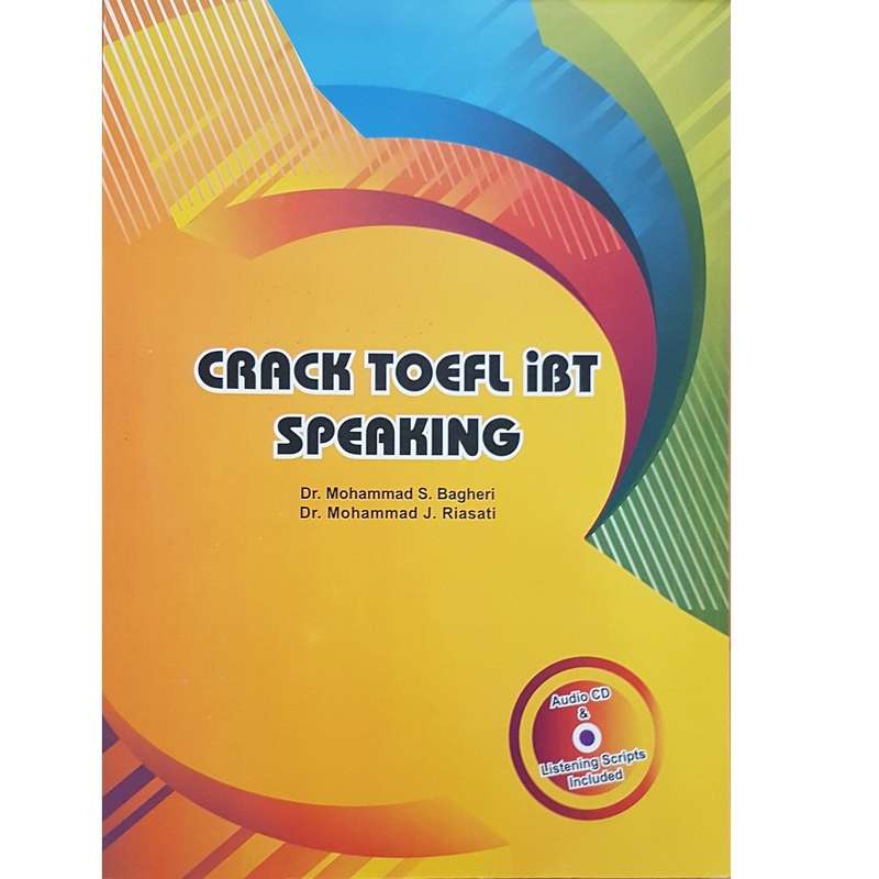 کتاب CRACK TOEFL iBT SPEAKING اثر Mohammad.S.Bagheri  و Mohammad.J.Riasati انتشارات ایده درخشان