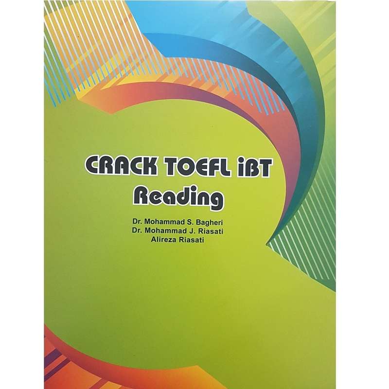کتاب CRACK TOEFL iBT READING اثر Mohammad.S.Bagheri و Mohammad.J.Riasati انتشارات ایده درخشان