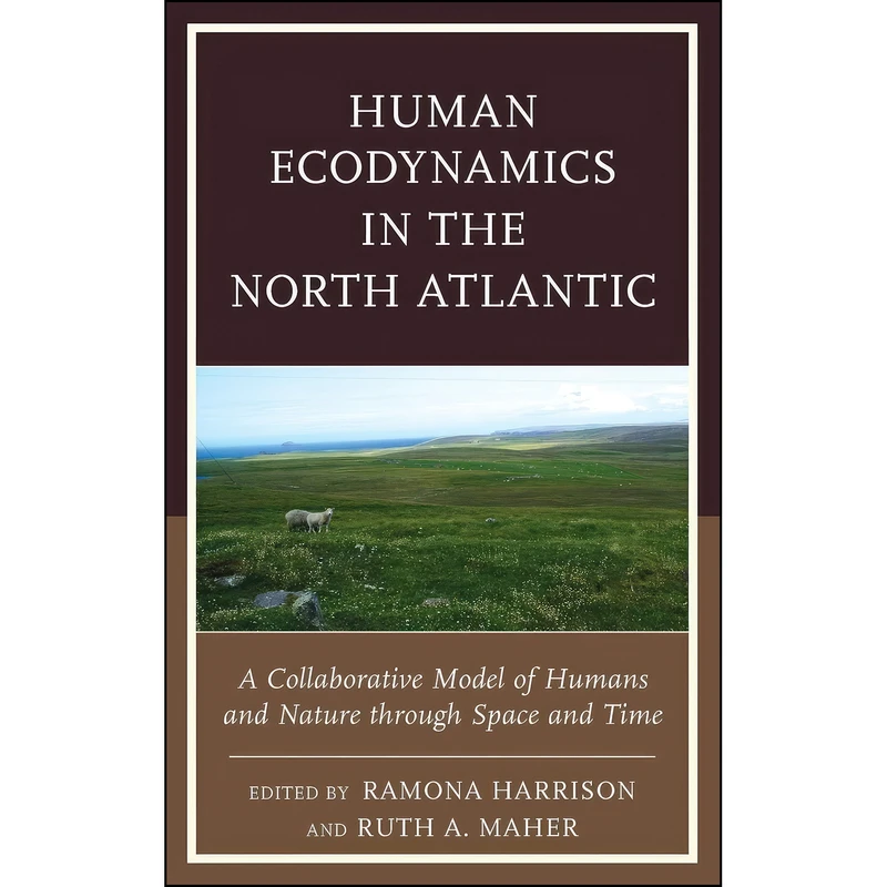 کتاب Human Ecodynamics in the North Atlantic اثر جمعي از نويسندگان انتشارات Lexington Books