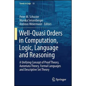 کتاب Well-Quasi Orders in Computation, Logic, Language and Reasoning اثر جمعی از نویسندگان انتشارات تازه ها
