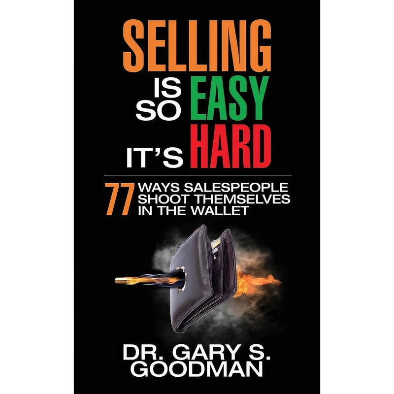 کتاب Selling is So Easy It's Hard اثر Dr. Gary S. Goodman انتشارات G&D Media
