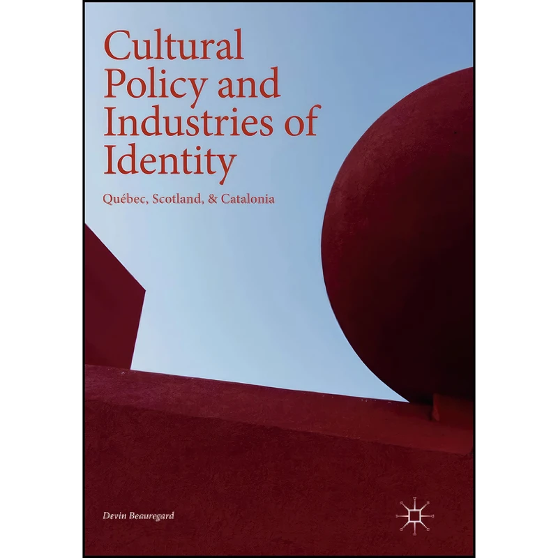 کتاب Cultural Policy and Industries of Identity اثر Devin Beauregard انتشارات تازه ها