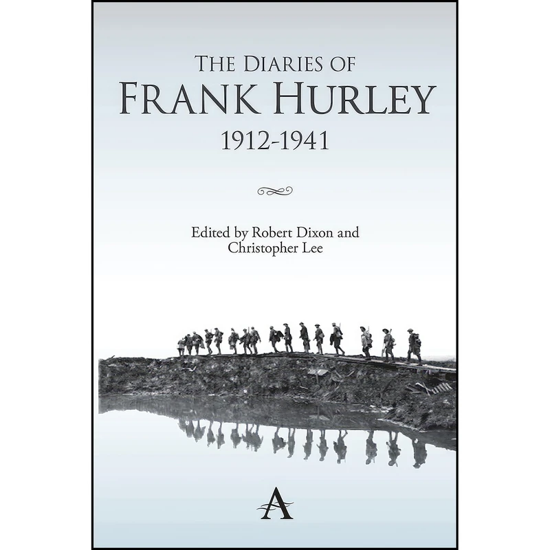 کتاب The Diaries of Frank Hurley 1912-1941  اثر Robert Dixon and Christopher Lee انتشارات Anthem Press