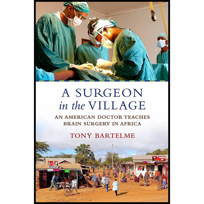 کتاب A Surgeon in the Village اثر Tony Bartelme انتشارات Beacon Press