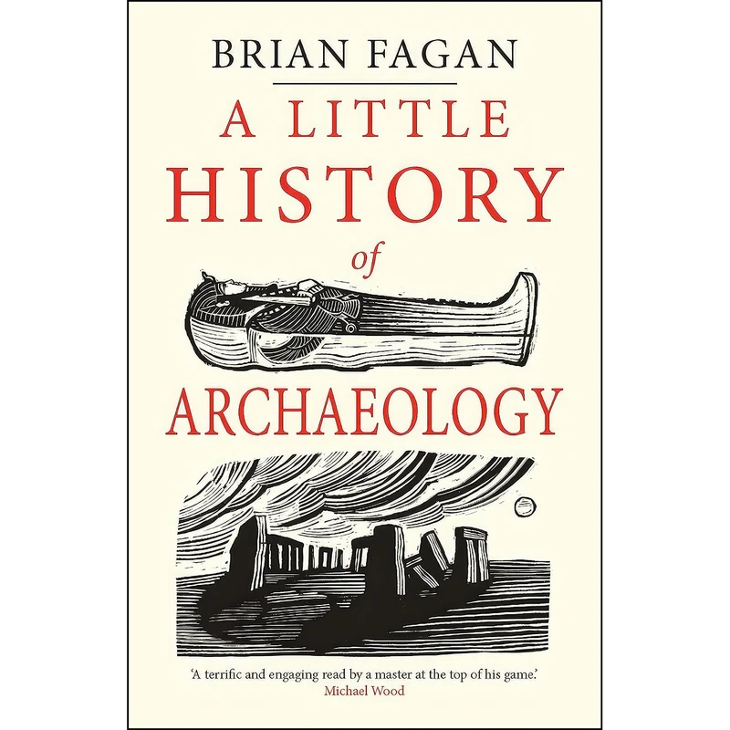 کتاب A Little History of Archaeology  اثر Brian Fagan and Little Histories انتشارات Yale University Press