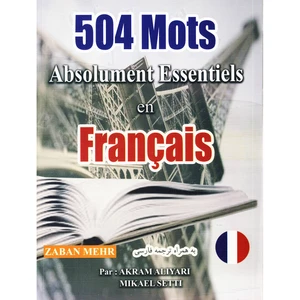 کتاب 504 Mots Absolument Essentials en Francais اثر Akram Ahyari و Mikael Setti انتشارات زبان مهر