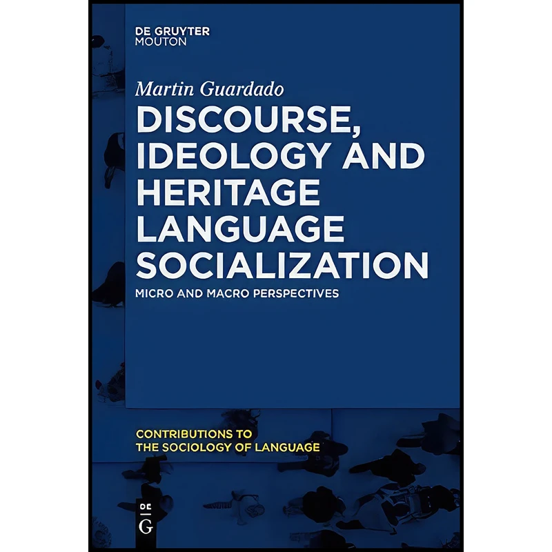 کتاب Discourse, Ideology and Heritage Language Socialization اثر Martin Guardado انتشارات De Gruyter Mouton