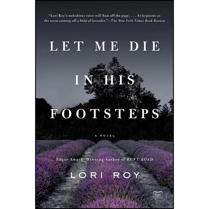 کتاب Let Me Die in His Footsteps اثر Lori Roy انتشارات Dutton