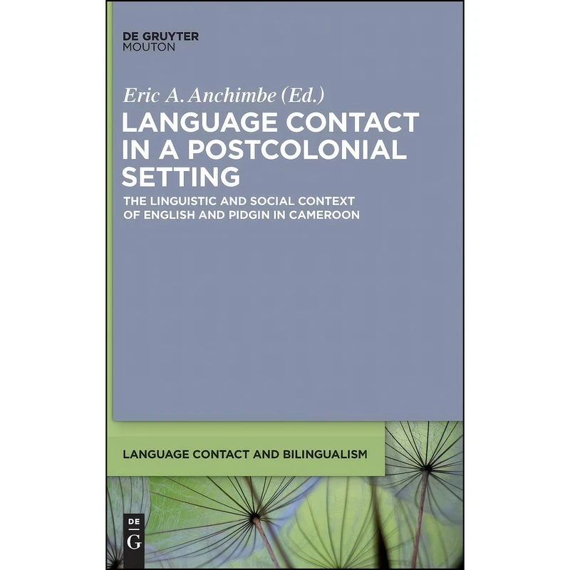 کتاب Language Contact in a Postcolonial Setting  اثر Eric A. Anchimbe انتشارات de Gruyter Mouton