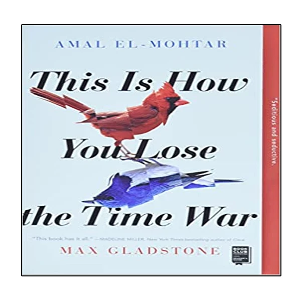 کتاب This Is How You Lose the Time War اثر Amal El-Mohtar انتشارات نبض دانش