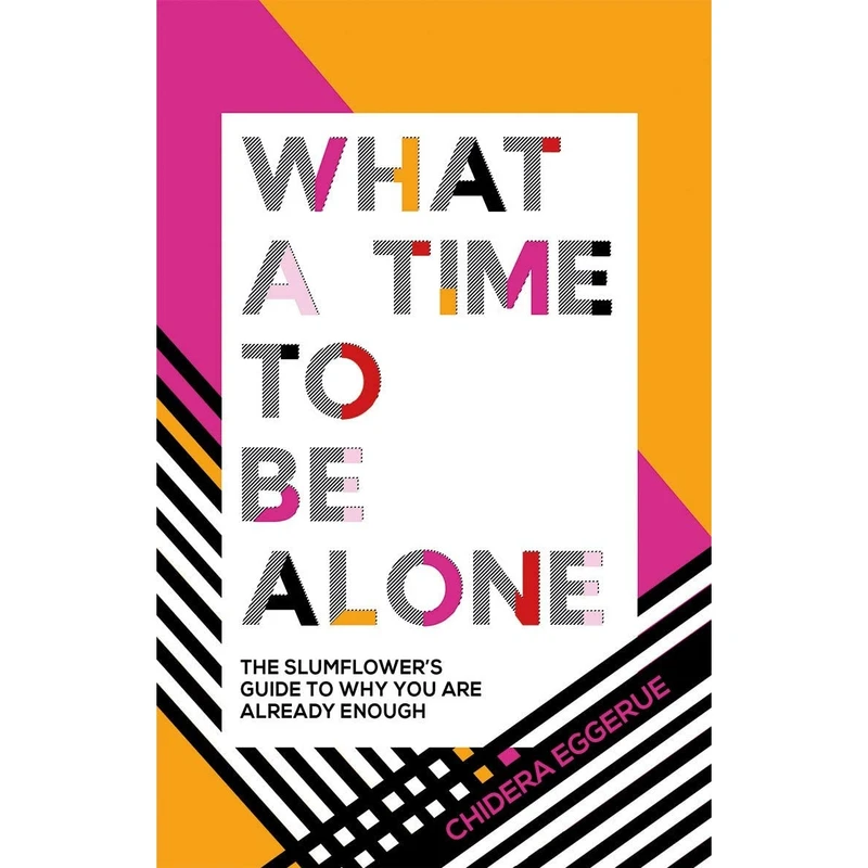 کتاب What a Time to Be Alone اثر Chidera Eggerue انتشارات Quadrille Publishing