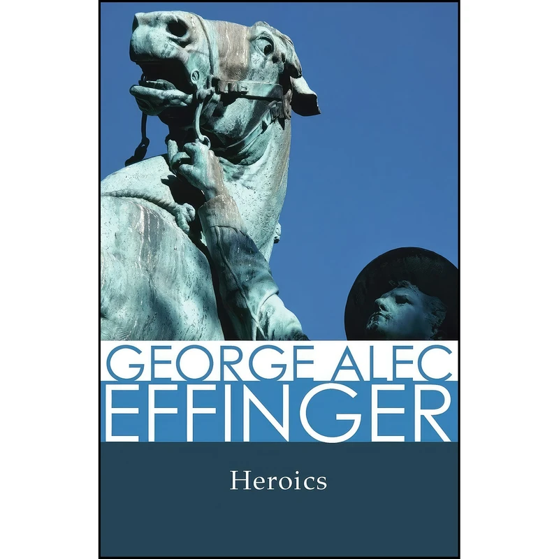 کتاب Heroics اثر George Alec Effinger انتشارات Open Road Media Sci-Fi & Fantasy