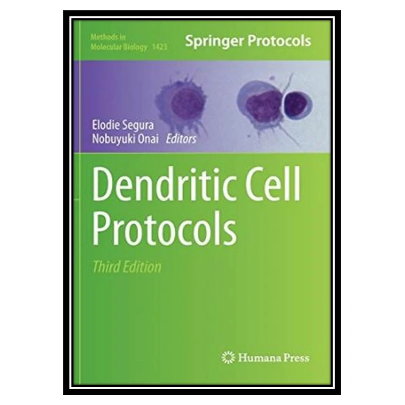 کتاب Dendritic Cell Protocols اثر Elodie Segura, Nobuyuki Onai انتشارات مؤلفین طلایی