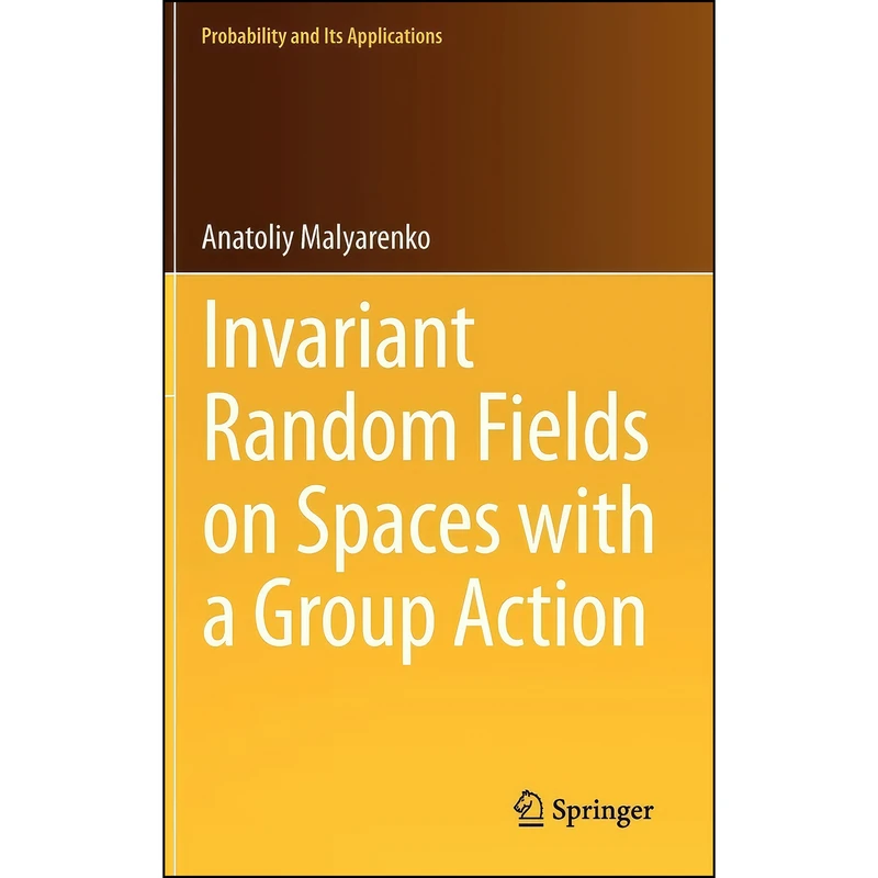 کتاب Invariant Random Fields on Spaces with a Group Action  اثر جمعي از نويسندگان انتشارات Springer