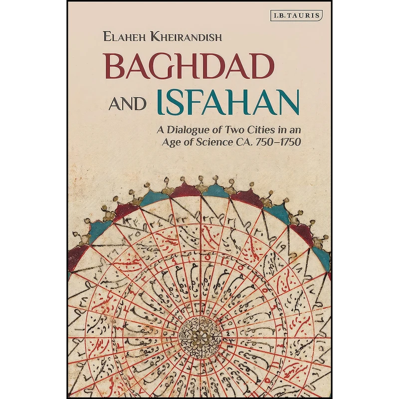 کتاب Baghdad and Isfahan اثر Elaheh Kheirandish انتشارات I.B. Tauris