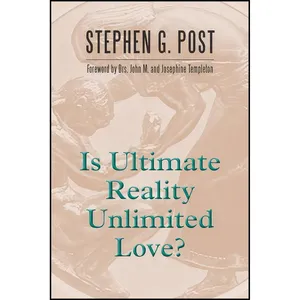 کتاب Is Ultimate Reality Unlimited Love? اثر Stephen G. Post انتشارات Templeton Press