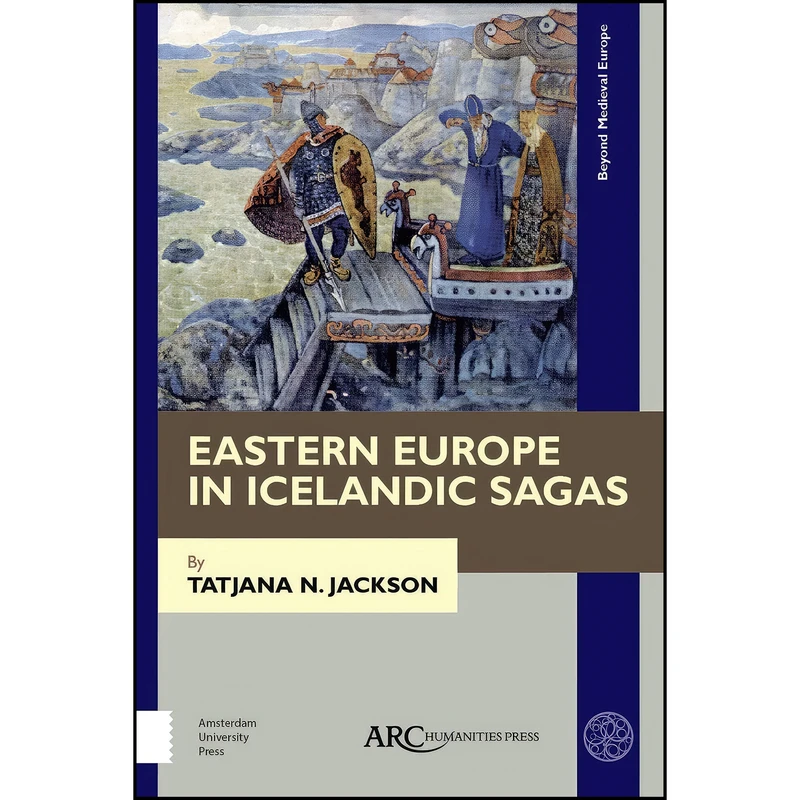 کتاب Eastern Europe in Icelandic Sagas  اثر Tatjana N. Jackson انتشارات Arc Humanities Press