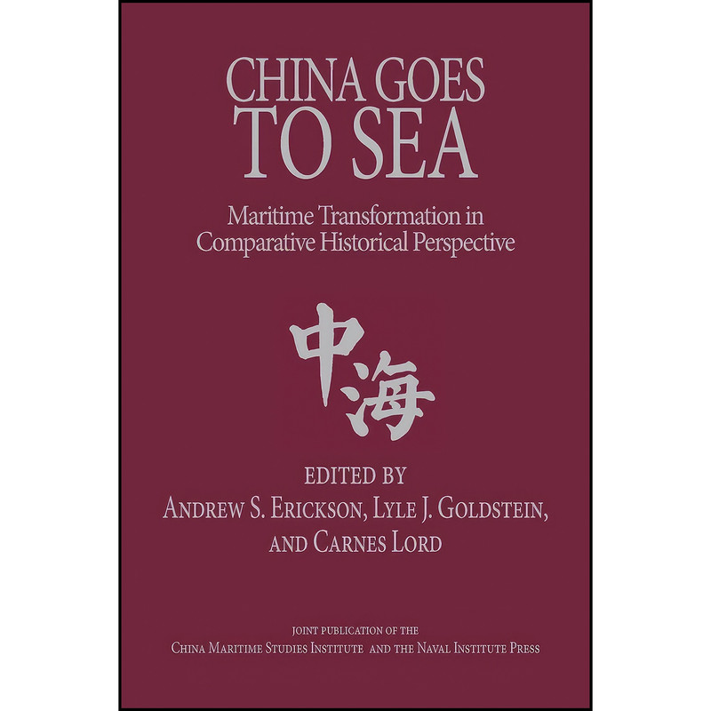 کتاب China Goes to Sea اثر جمعي از نويسندگان انتشارات US Naval Institute Press
