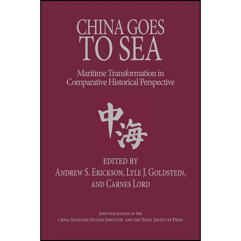 کتاب China Goes to Sea اثر جمعي از نويسندگان انتشارات US Naval Institute Press