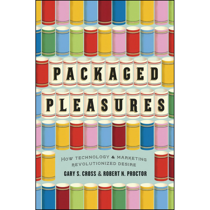 کتاب Packaged Pleasures اثر Gary S. Cross and Robert N. Proctor انتشارات University of Chicago Press