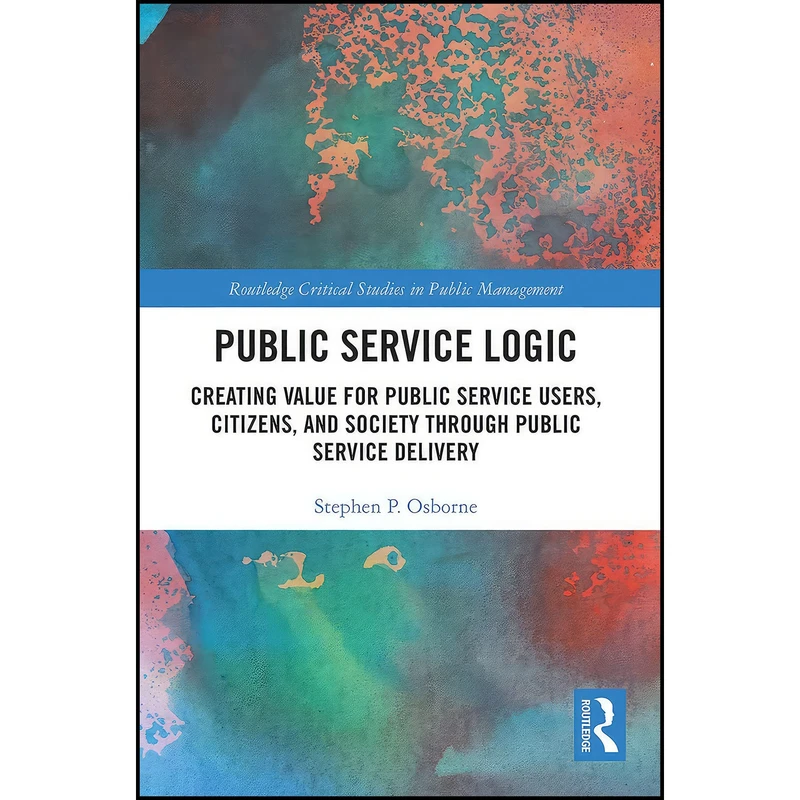 کتاب Public Service Logic  اثر Stephen P. Osborne انتشارات Routledge