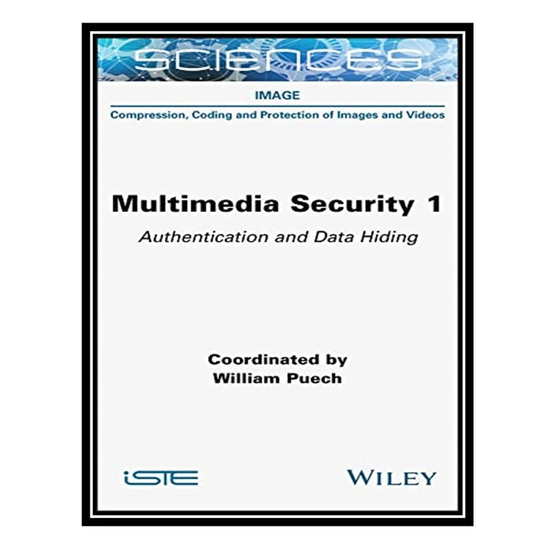 کتاب Multimedia Security, Volume 1: Authentication and Data Hiding اثر William Puech انتشارات مؤلفین طلایی