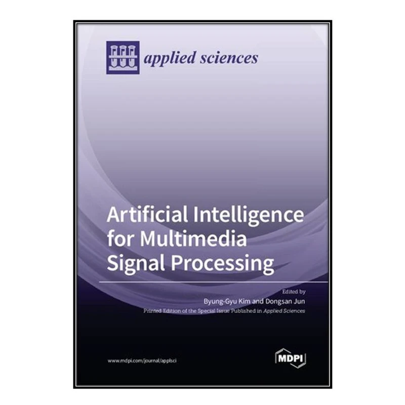 کتاب Artificial Intelligence for Multimedia Signal Processing اثر Byung-Gyu Kim and Dongsan Jun انتشارات مؤلفين طلايي