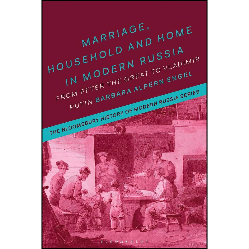 کتاب Marriage, Household, and Home in Modern Russia اثر جمعي از نويسندگان انتشارات Bloomsbury Academic