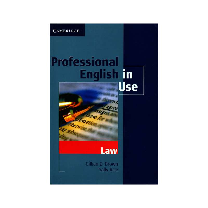  کتاب Professional English in use Law اثر Gillian D Brown and Sally Rice انتشارات CAMBRIDGE