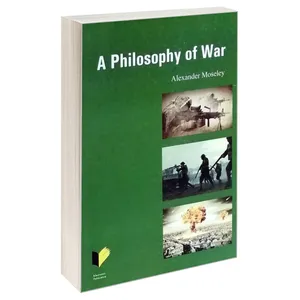 کتاب A Philosophy of War اثر Alexander Moseley نشر خرسندی