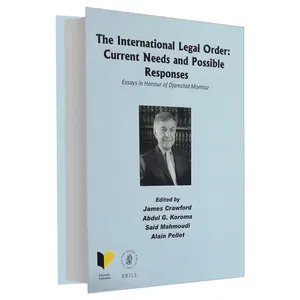 کتاب The International Legal Order: Current Needs and Possible Responses اثر جمعی از نویسندگان انتشارات خرسندی