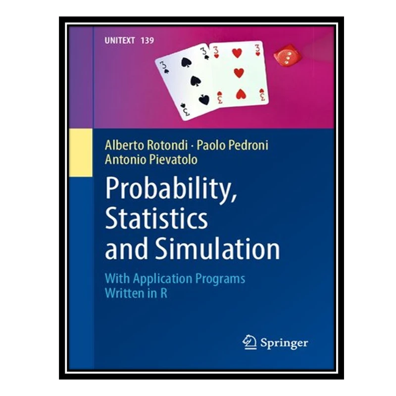 کتاب Probability, Statistics and Simulation: With Application Programs Written in R اثر جمعی از نویسندگان انتشارات مؤلفین طلایی