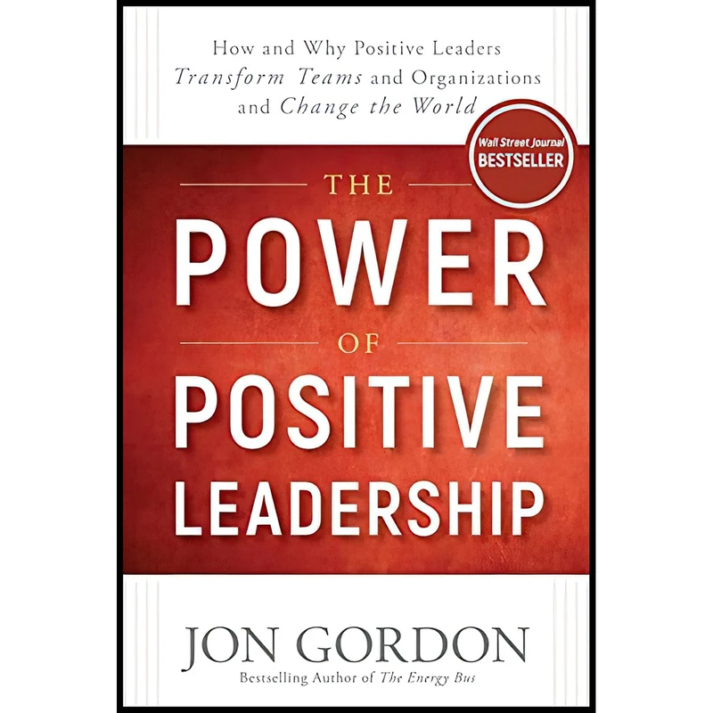 کتاب The Power of Positive Leadership اثر Jon Gordon انتشارات Wiley