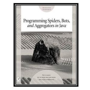 کتاب Programming Spiders, Bots, and Aggregators in Java اثر Jeff Heaton انتشارات مؤلفین طلایی