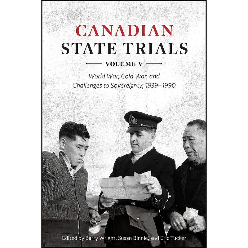 کتاب Canadian State Trials, Volume V اثر جمعي از نويسندگان انتشارات University of Toronto Press