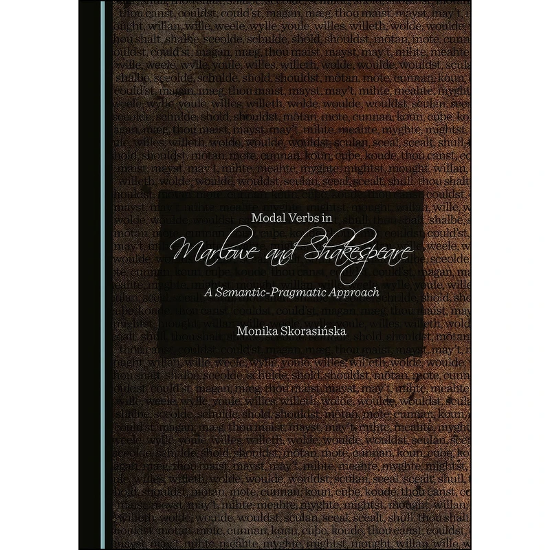 کتاب Modal Verbs in Marlowe and Shakespeare اثر Monika Skorasiska انتشارات Cambridge Scholars Publishing