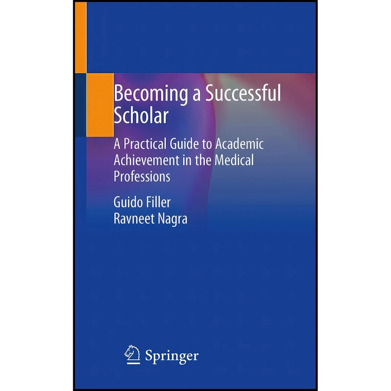 کتاب Becoming a Successful Scholar اثر Guido Filler and Ravneet Nagra انتشارات Springer
