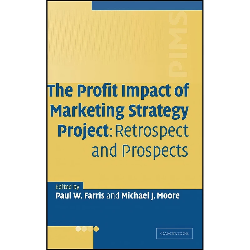 کتاب The Profit Impact of Marketing Strategy Project اثر Paul W. Farris and Michael J. Moore انتشارات Cambridge University Press