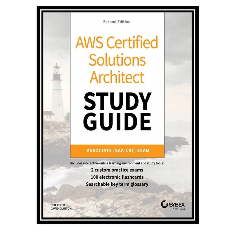 کتاب AWS Certified Solutions Architect Study Guide: Associate SAA-C01 Exam 2nd Edition اثر Ben Piper & David Clinton انتشارات مؤلفین طلایی